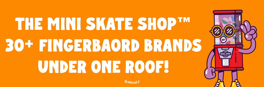 Cartoon image with text saying " the mini skate shop, 30+ fingerboard brands under one roof"